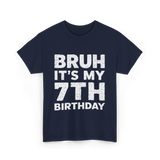 Bruh It's My 7th Birthday T-Shirt - Navy