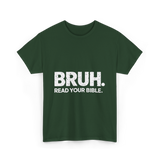 Bruh Read Your Bible Christian Faith T-Shirt - Forest Green