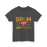 Bruh Turkey Thanksgiving T-Shirt - Dark Heather