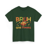 Bruh Turkey Thanksgiving T-Shirt - Forest Green