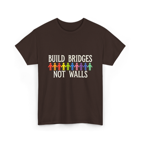 Build Bridges Not Walls Activism T-Shirt - Dark Chocolate