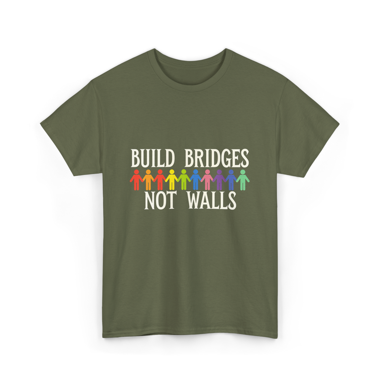 Build Bridges Not Walls Activism T-Shirt - Military Green