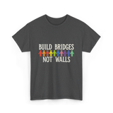 Build Bridges Not Walls Activism T-Shirt - Dark Heather