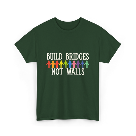 Build Bridges Not Walls Activism T-Shirt - Forest Green