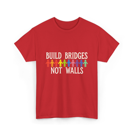 Build Bridges Not Walls Activism T-Shirt - Red