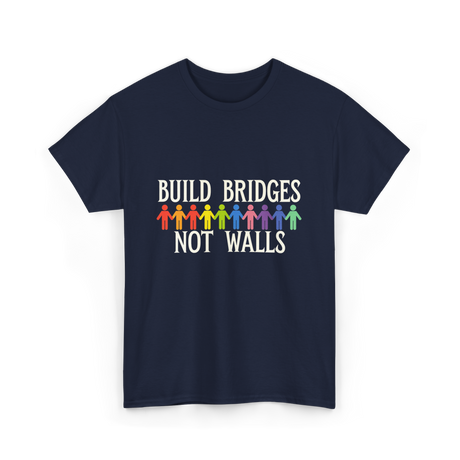 Build Bridges Not Walls Activism T-Shirt - Navy