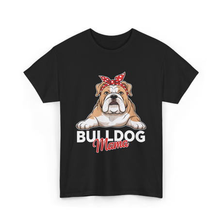 Bulldog Mama Bulldog Dog T-Shirt - Black