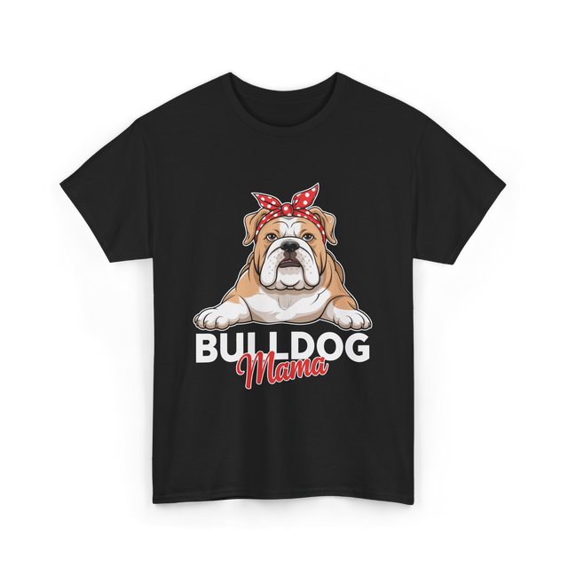 Bulldog Mama Bulldog Dog T-Shirt - Black