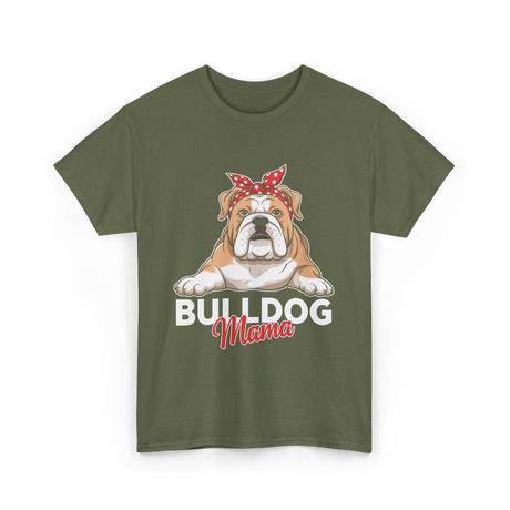 Bulldog Mama Bulldog Dog T-Shirt - Military Green