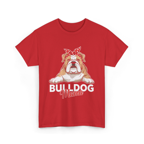 Bulldog Mama Bulldog Dog T-Shirt - Red