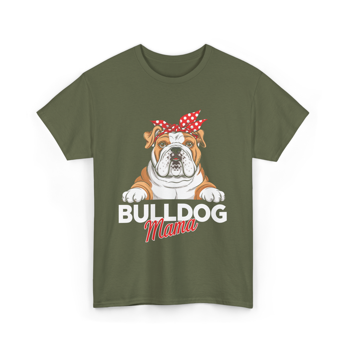 Bulldog Mama Bulldog Owner T-Shirt - Military Green