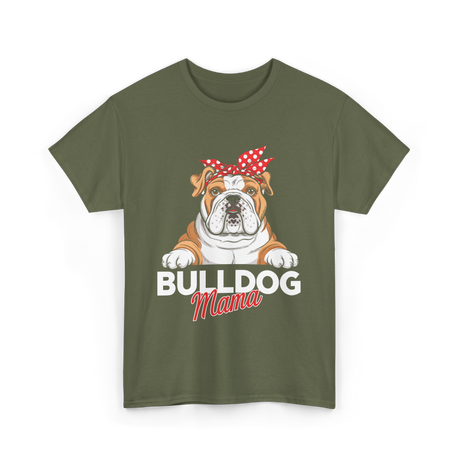 Bulldog Mama Bulldog Owner T-Shirt - Military Green