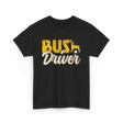 Bus Driver Driver Operator T-Shirt - Black