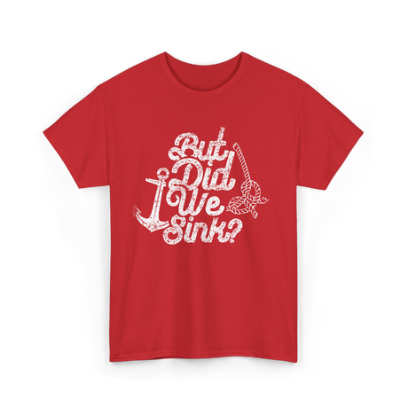 But Did We Sink Boat Captain T-Shirt - Red