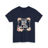 But First Bismillah Islam T-Shirt - Navy