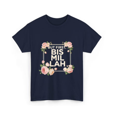 But First Bismillah Islam T-Shirt - Navy