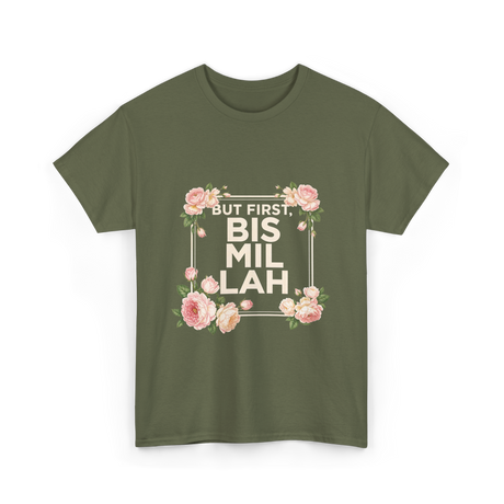 But First Bismillah Islam T-Shirt - Military Green