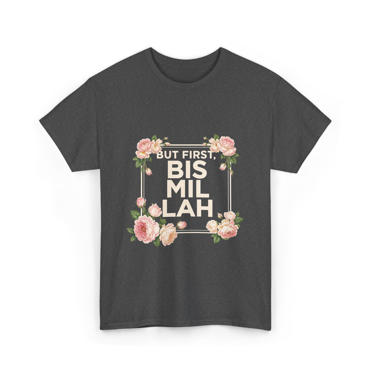 But First Bismillah Islam T-Shirt - Dark Heather