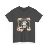 But First Bismillah Islam T-Shirt - Dark Heather