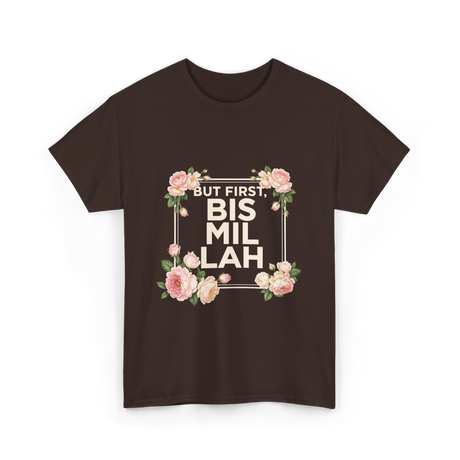 But First Bismillah Islam T-Shirt - Dark Chocolate