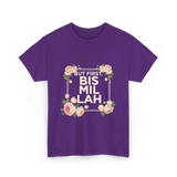 But First Bismillah Islam T-Shirt - Purple