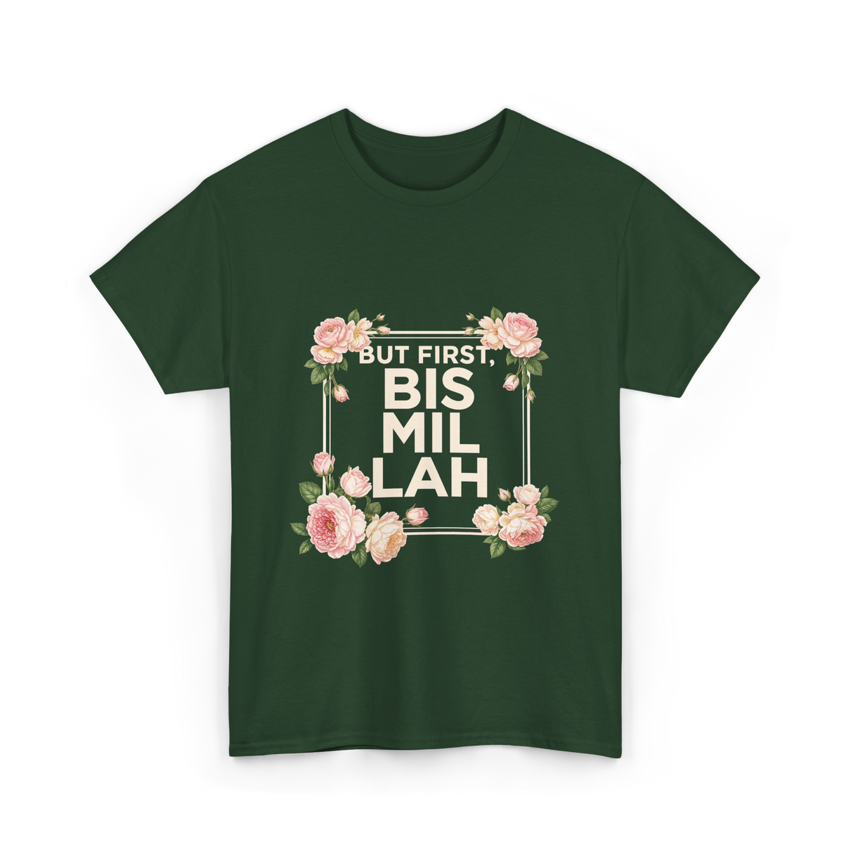 But First Bismillah Islam T-Shirt - Forest Green