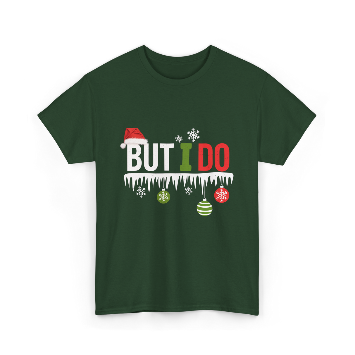 But I Do Christmas Fun T-Shirt - Forest Green