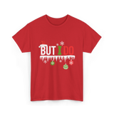 But I Do Christmas Fun T-Shirt - Red