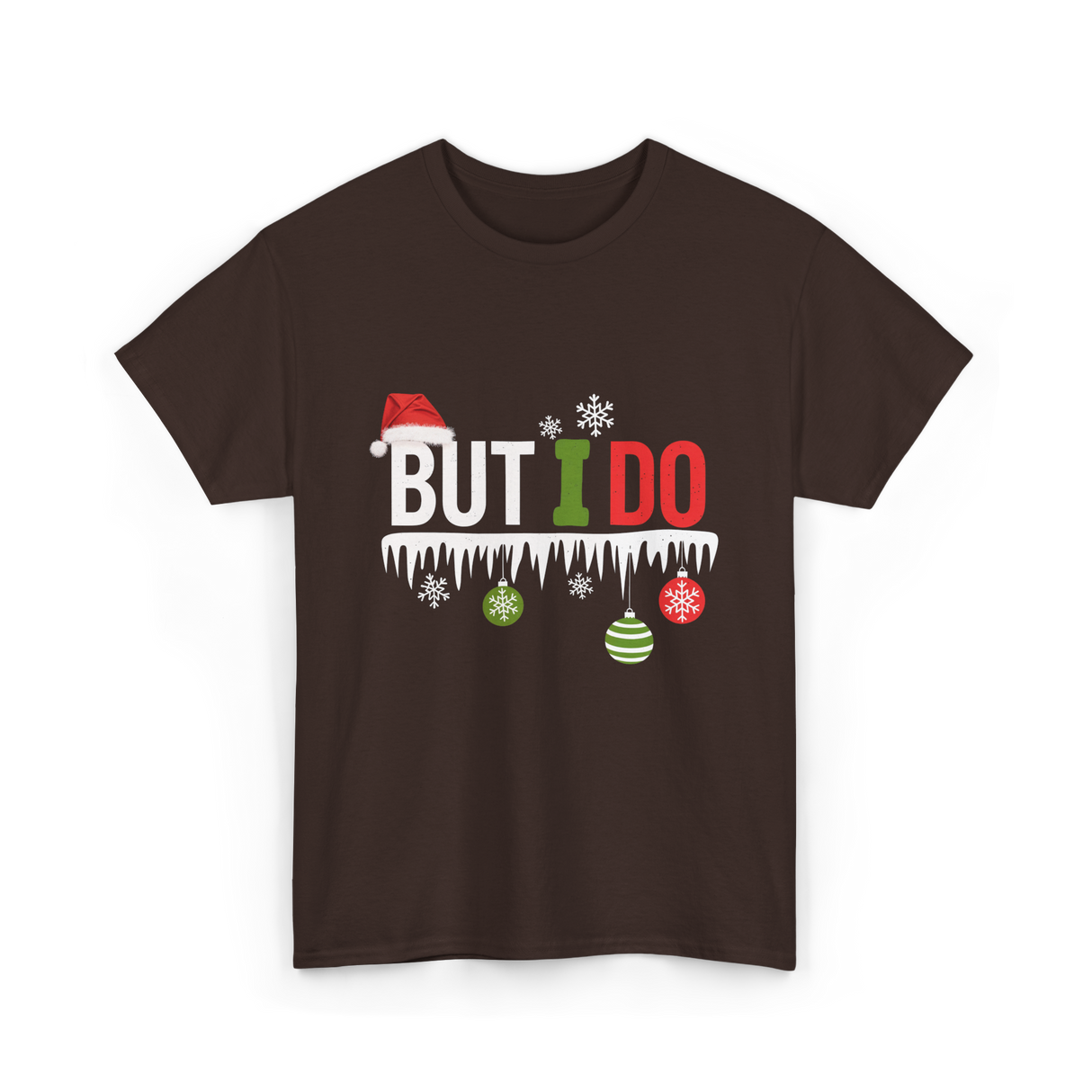 But I Do Christmas Fun T-Shirt - Dark Chocolate