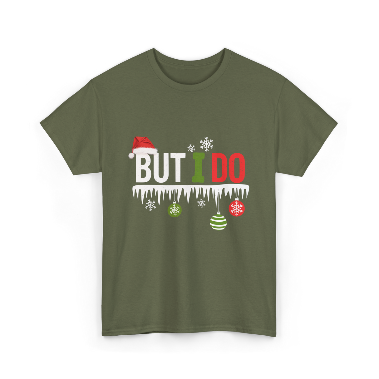 But I Do Christmas Fun T-Shirt - Military Green