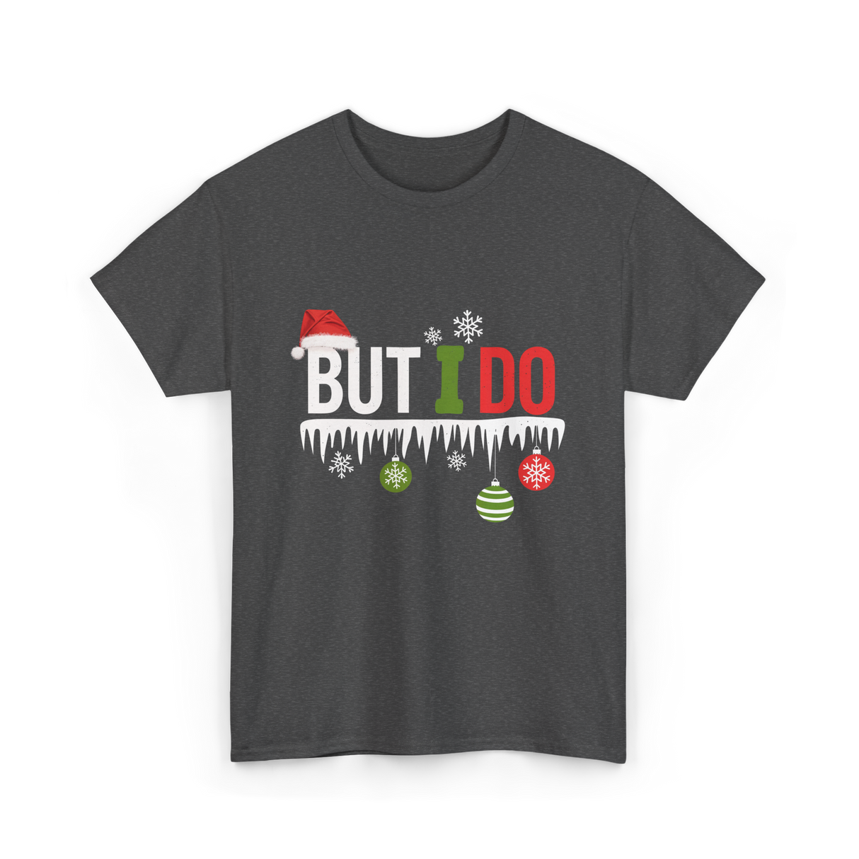 But I Do Christmas Fun T-Shirt - Dark Heather