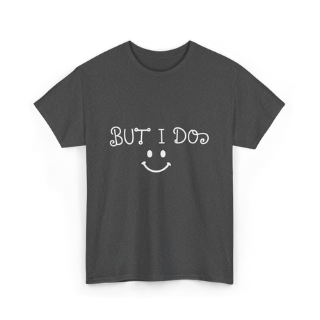 But I Do Cute Couple T-Shirt - Dark Heather