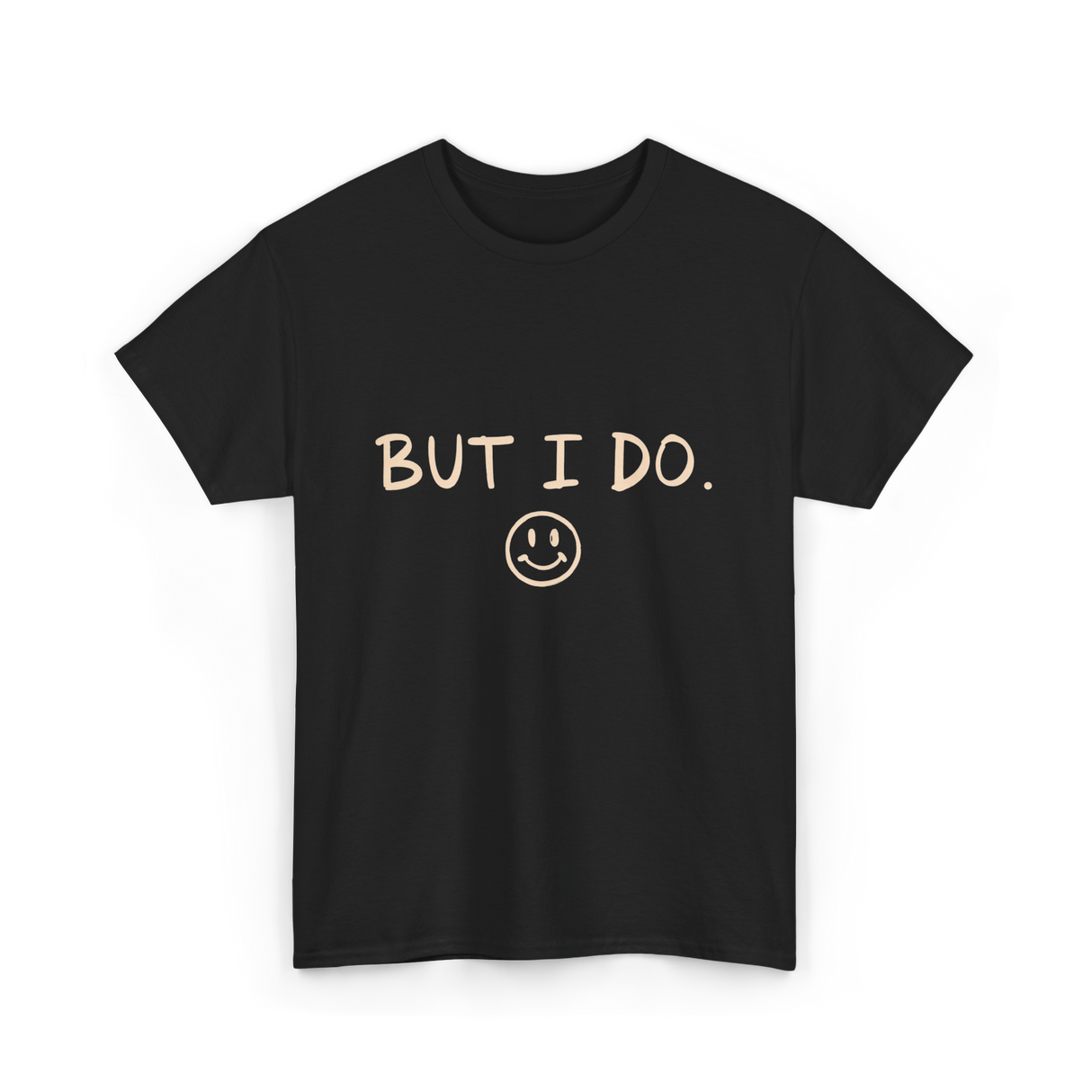 But I Do Smiley Face T-Shirt - Black