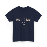 But I Do Smiley Face T-Shirt - Navy