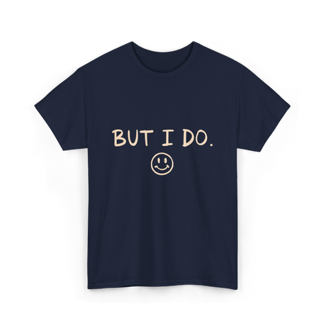 But I Do Smiley Face T-Shirt - Navy