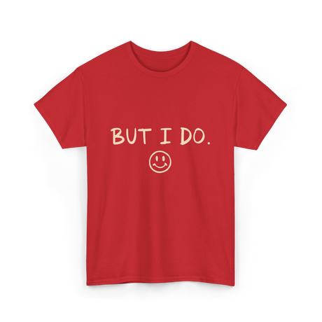 But I Do Smiley Face T-Shirt - Red