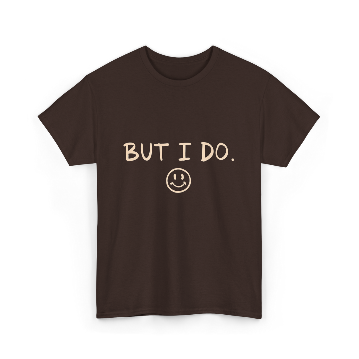 But I Do Smiley Face T-Shirt - Dark Chocolate