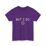 But I Do Smiley Face T-Shirt - Purple