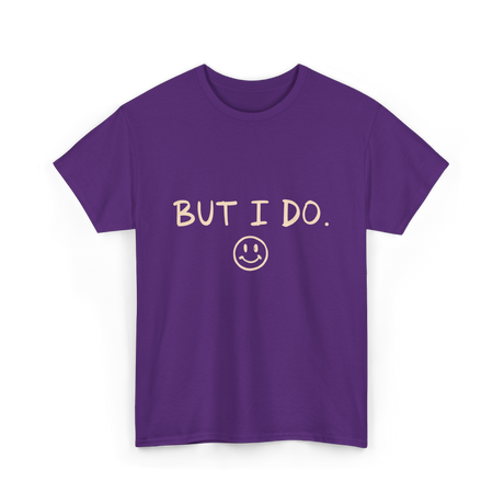 But I Do Smiley Face T-Shirt - Purple