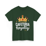 Cafeteria Royalty Cafeteria Volunteer T-Shirt - Forest Green