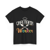 Cafeteria Worker Kitchen Staff T-Shirt - Black