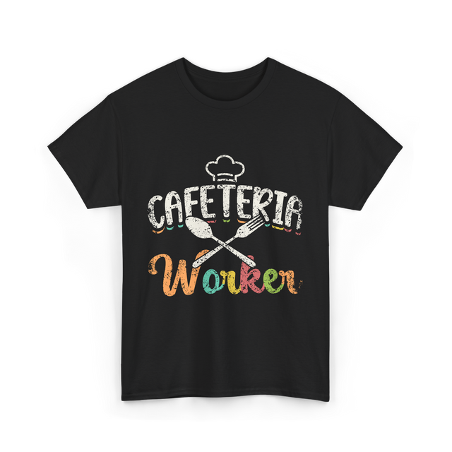 Cafeteria Worker Kitchen Staff T-Shirt - Black