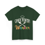 Cafeteria Worker Kitchen Staff T-Shirt - Forest Green