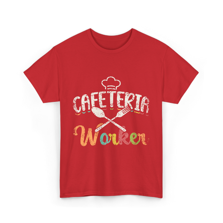 Cafeteria Worker Kitchen Staff T-Shirt - Red