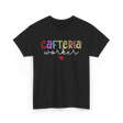 Cafeteria Worker Lunch Worker T-Shirt - Black