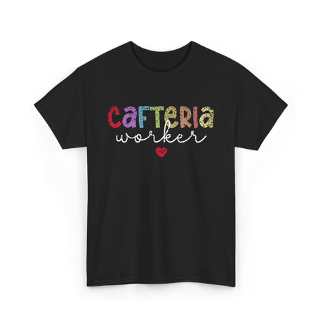 Cafeteria Worker Lunch Worker T-Shirt - Black