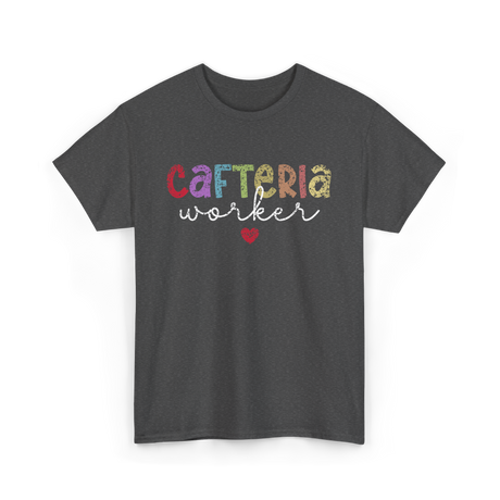 Cafeteria Worker Lunch Worker T-Shirt - Dark Heather