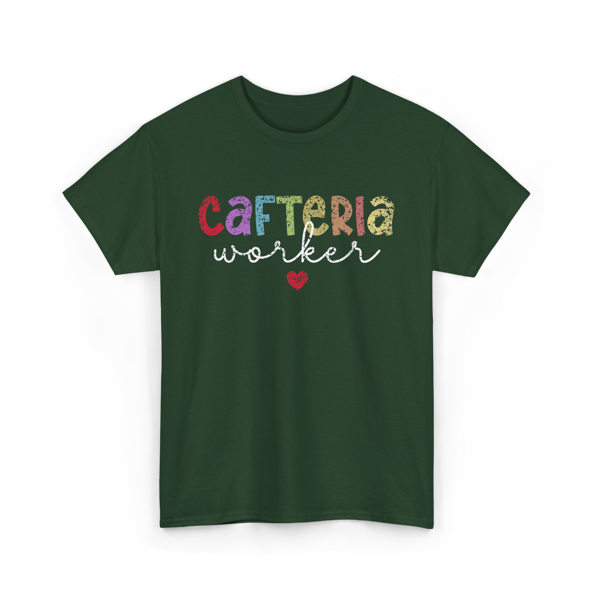 Cafeteria Worker Lunch Worker T-Shirt - Forest Green