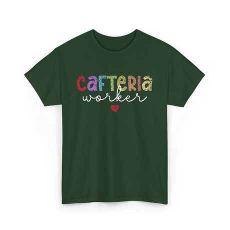 Cafeteria Worker Lunch Worker T-Shirt - Forest Green