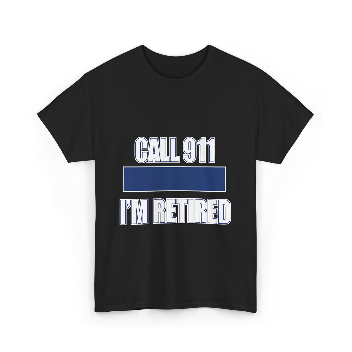 Call 911 I'm Retired Emergency Responder T-Shirt - Black